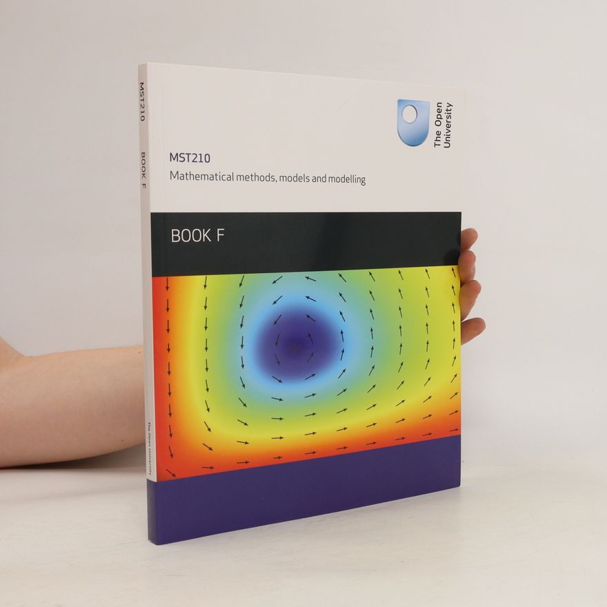Kolektiv autorů MST210. Mathematical Methods, Models And Modelling. Book F