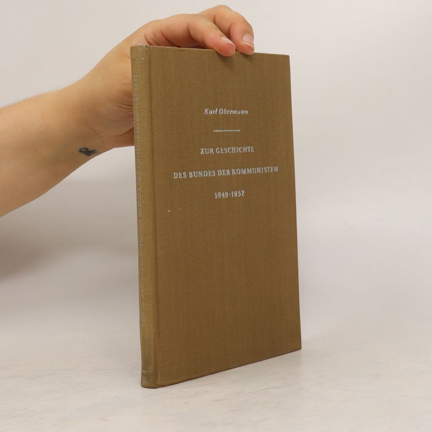 Karl Obermann Zur Geschichte des Bundes der Kommunisten 1849 - 1852
