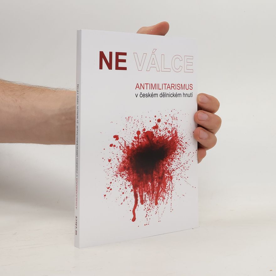 Autorenkollektiv Ne válce. Antimilitarismus v českém dělnickém hnutí