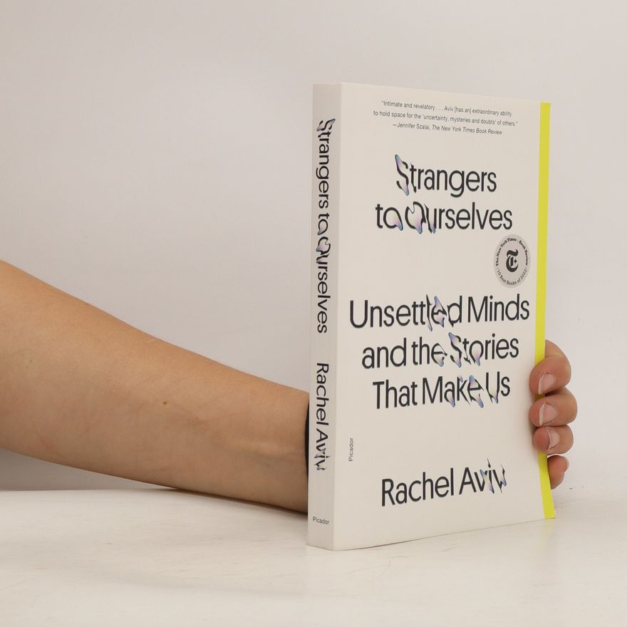 Rachel Aviv Strangers to Ourselves
