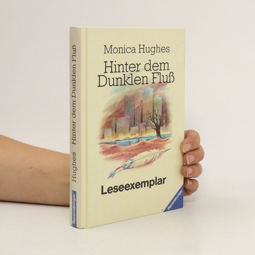 Monica Hughes Hinter dem dunklen Fluss