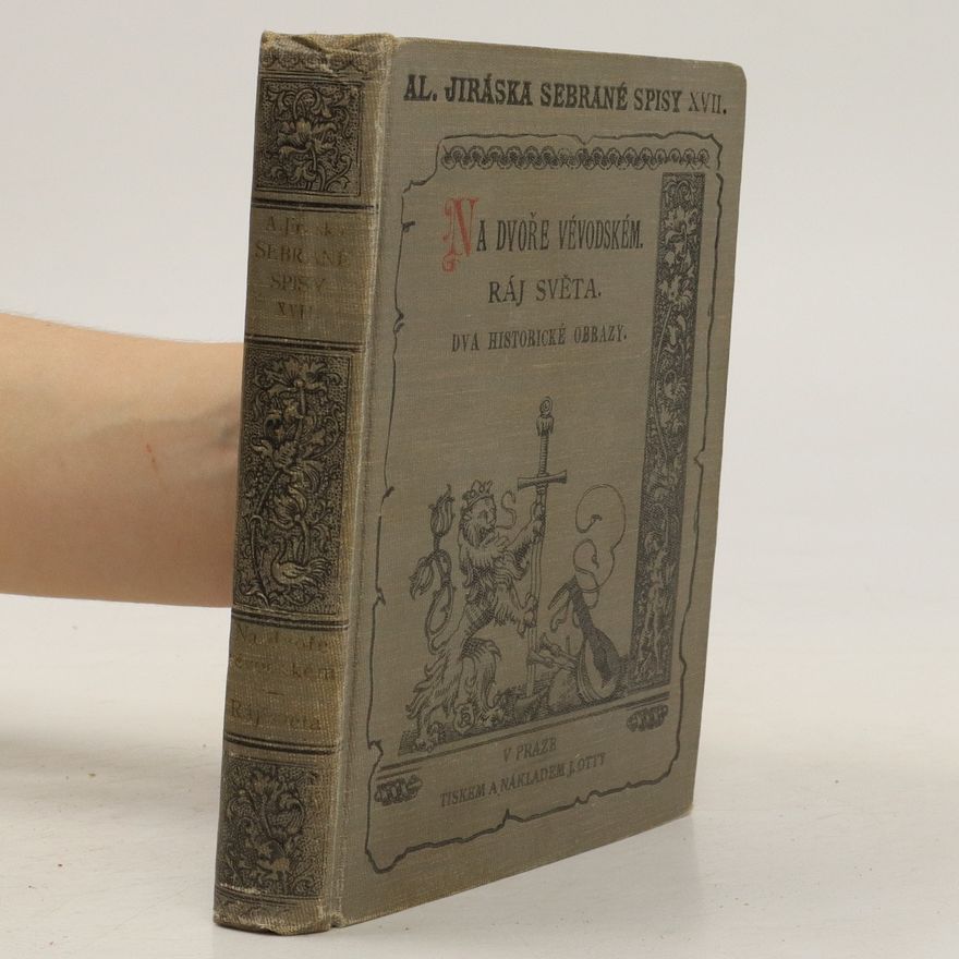 Alois Jirásek Na dvoře vévodském. Ráj světa, Dva historické obrazy