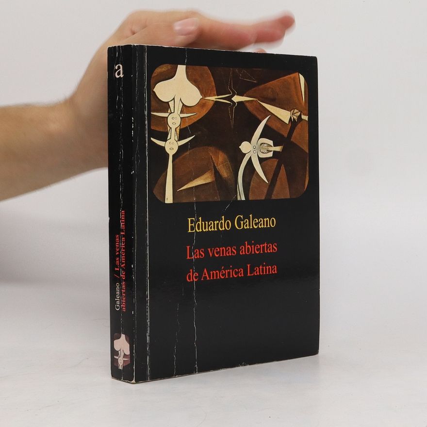 Eduardo Galeano Las venas abiertas de América Latina