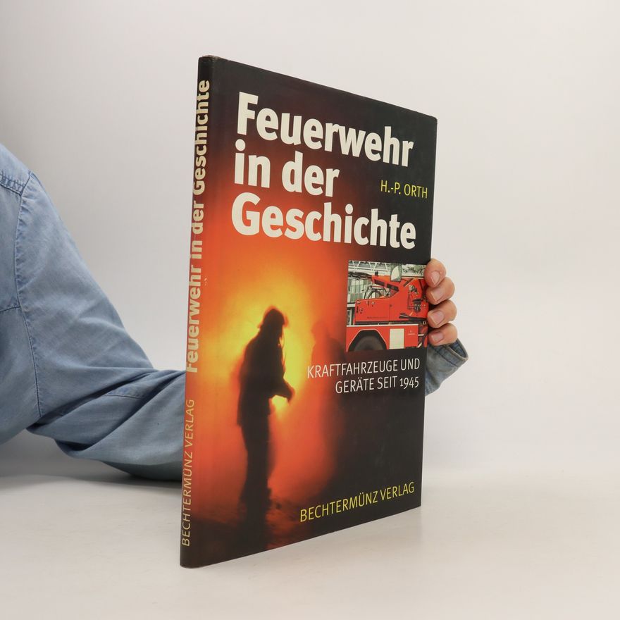 Peter Orth Feuerwehr in der Geschichte