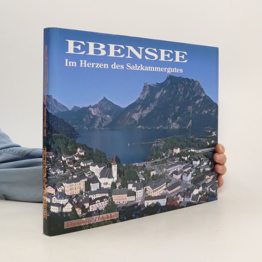 Autorenkollektiv Ebensee. Im Herzen des Salzkammergutes