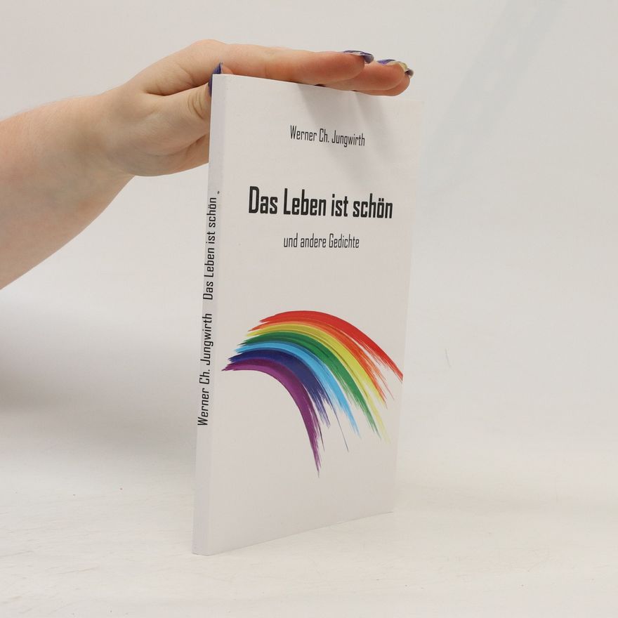 Werner Ch. Jungwirth Das Leben ist schön