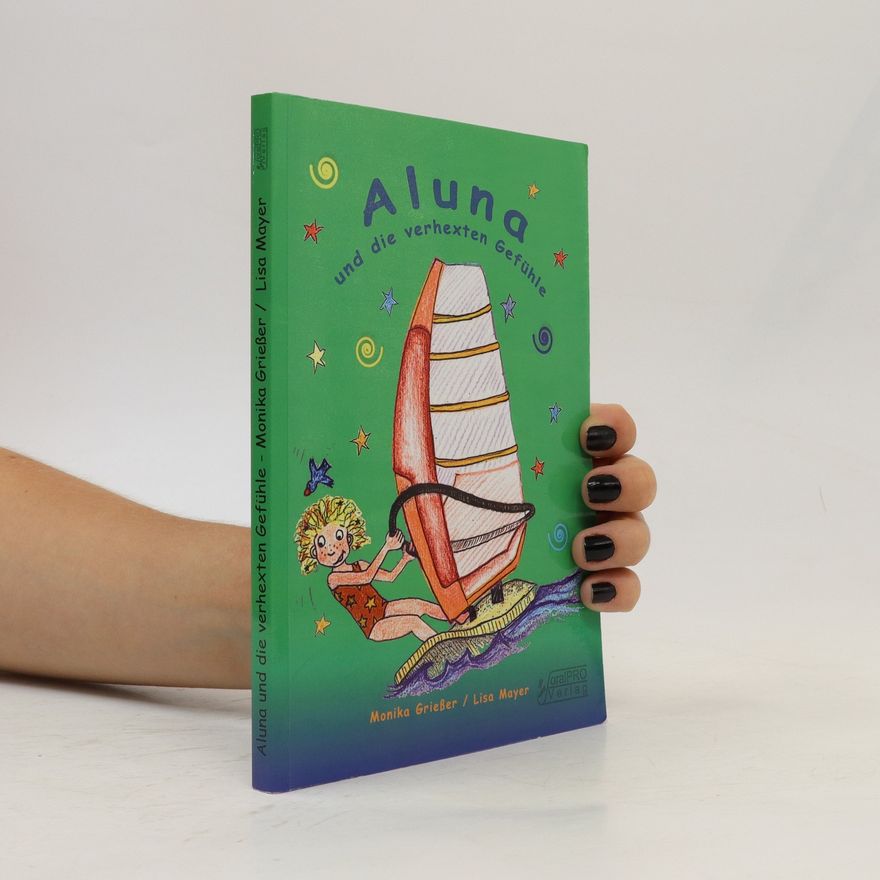 Monika Griesser Aluna und die verhexten Gefühle