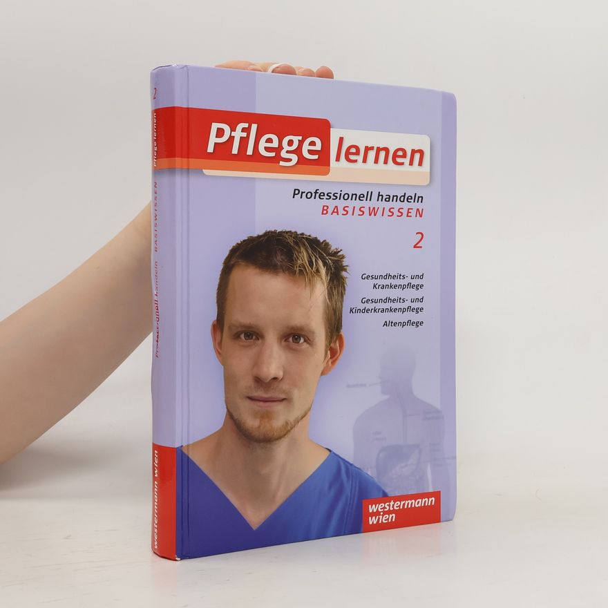 Andreas Müller-Röpke Pflege lernen. 2 : Professionell handeln : Basiswissen