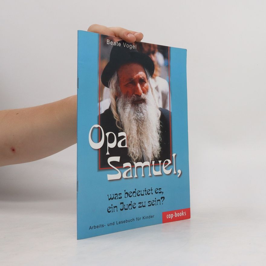 Beate Vogel Opa Samuel, was bedeutet es, ein Jude zu sein?
