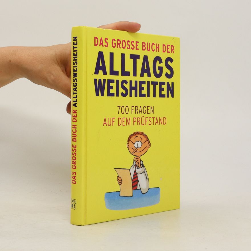 Autorenkollektiv Das Grosse Buch der Alltags Weisheiten. 700 Fragen auf dem Prüfstand