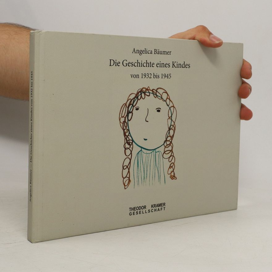 Angelika Bäumler Die Geschichte eines Kindes von 1932 bis 1945