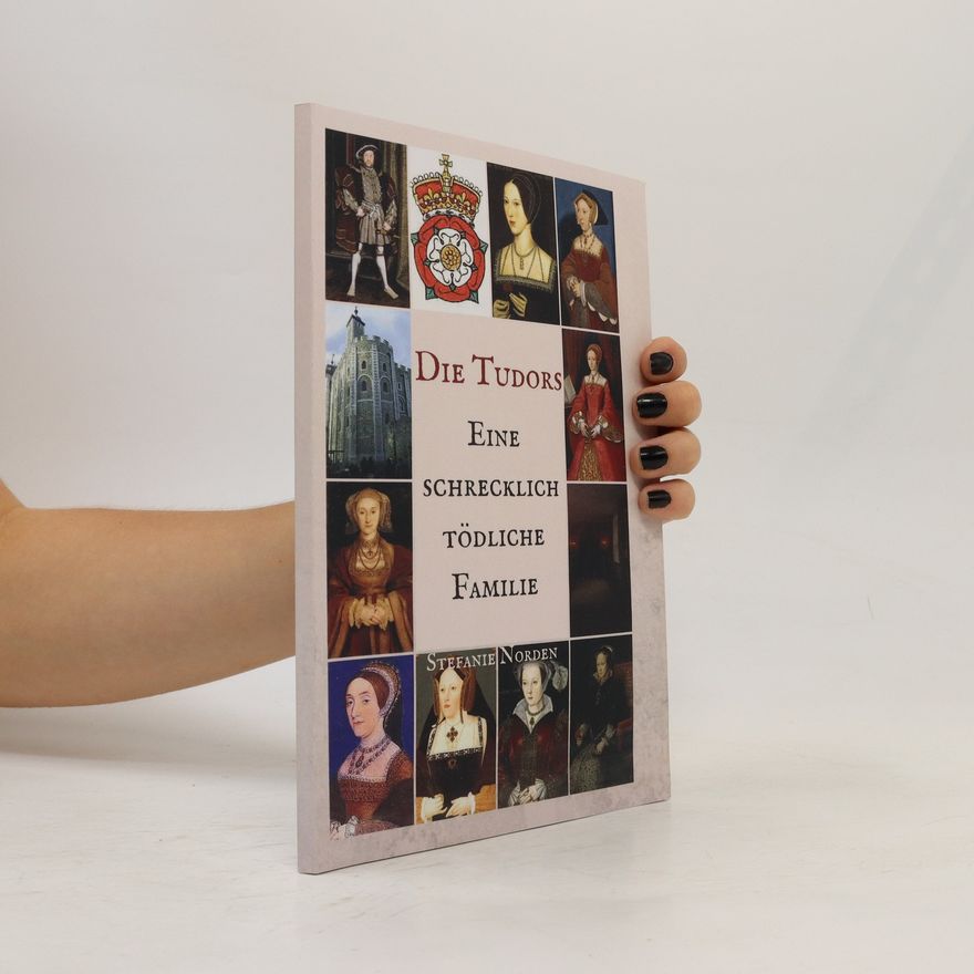 Stefanie Norden Die Tudors: Eine Schrecklich Tödliche Familie