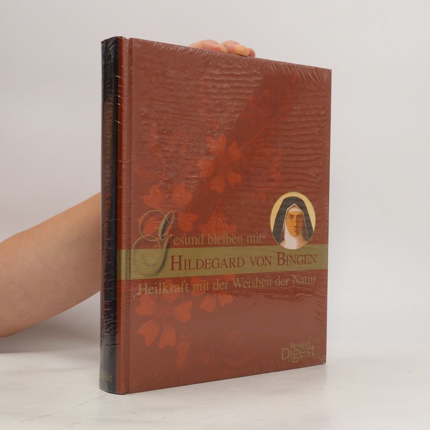 Autorenkollektiv Gesund bleiben mit Hildegard von Bingen: Heilkraft mit der Weisheit der Natur