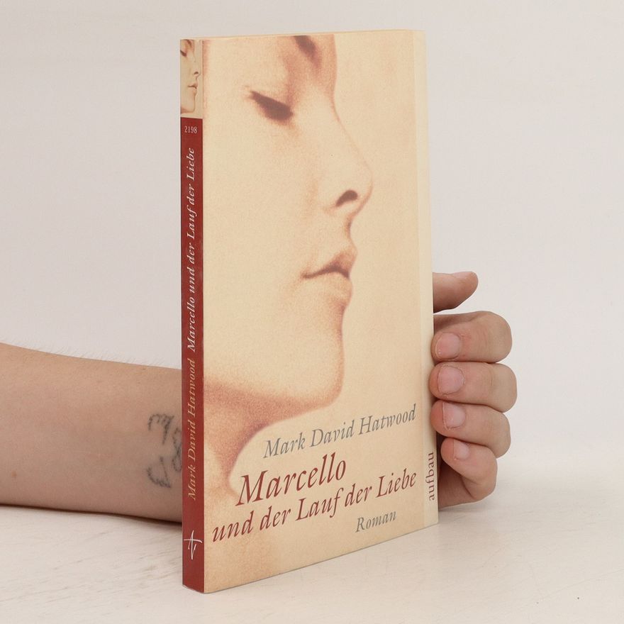 Mark David Hatwood Marcello und der Lauf der Liebe