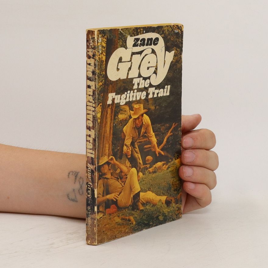 Zane Grey The Fugitive Trail