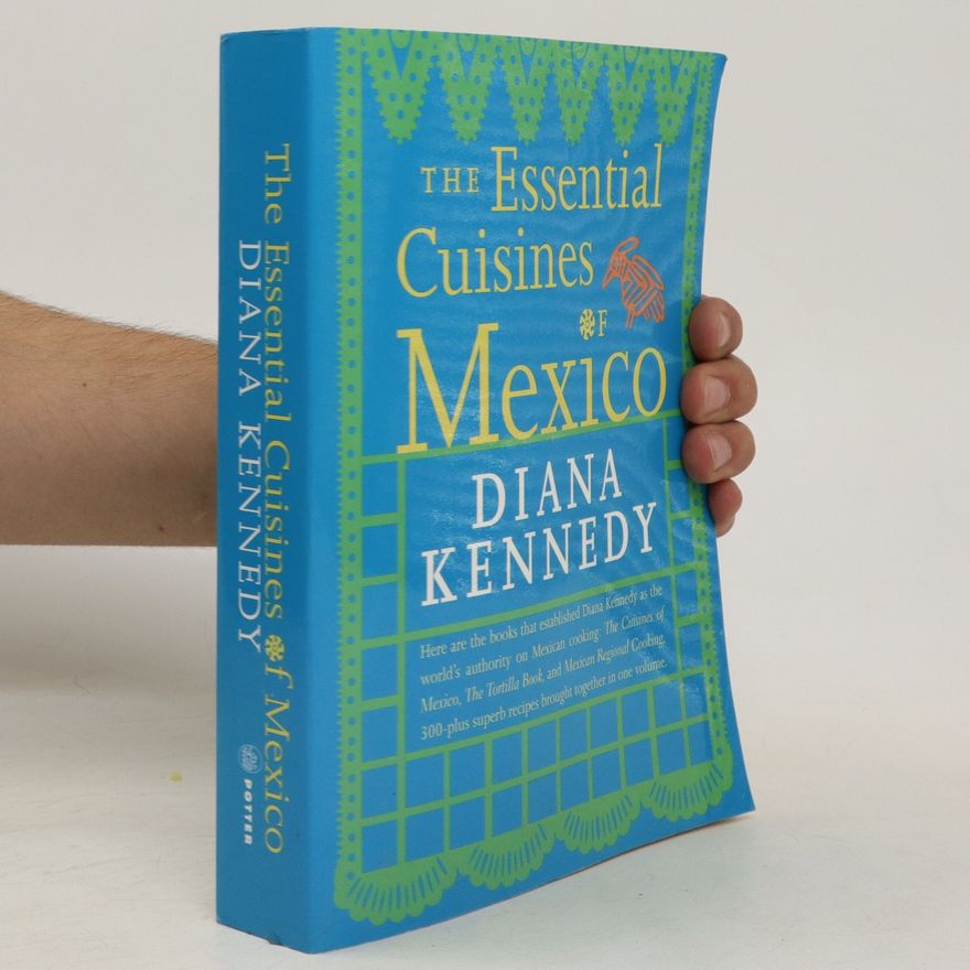 Diana Kennedy The Essential Cuisines of Mexico