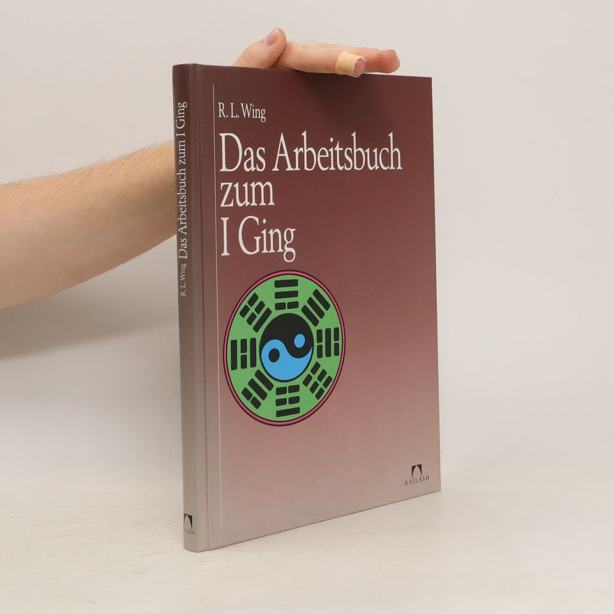 R. L. Wing Das Arbeitsbuch zum I-ging