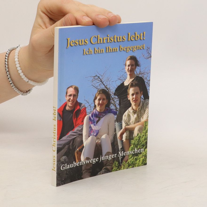 Autorenkollektiv Jesus Christ lebt! Ich bin Ihm begegnet