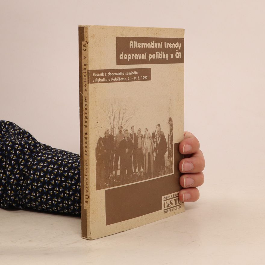 Miroslav Patrik Alternativní trendy dopravní politiky v ČR : Sborník z dopravního semináře v Rybníku u Poběžovic, 7.-9.3.1997
