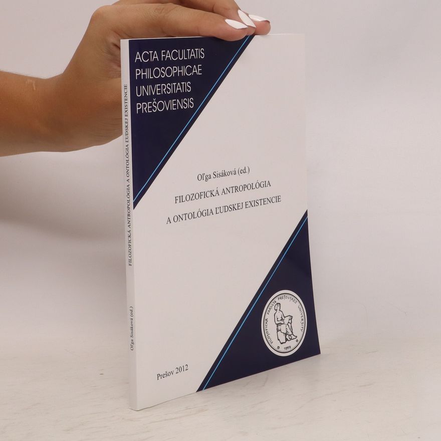 Oľga Sisáková Filozofická antropológia a ontológia ľudskej existencie