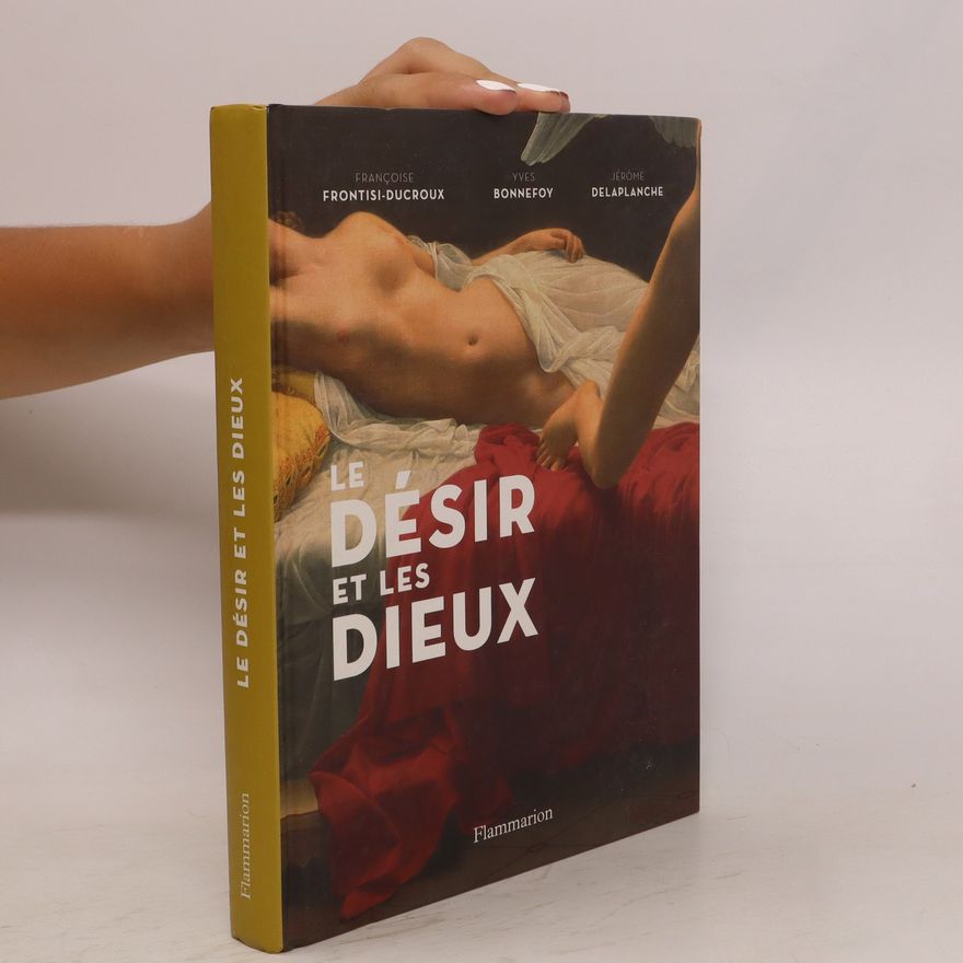 Jérôme Delaplanche Le désir et les dieux