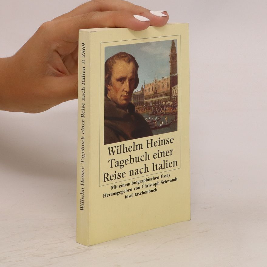 Johann Jakob Wilhelm Heinse Tagebuch einer Reise nach Italien