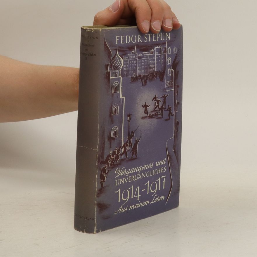 Fjodor Stepun Vergangenes und Unvergängliches aus meinem Leben: 1914-1917