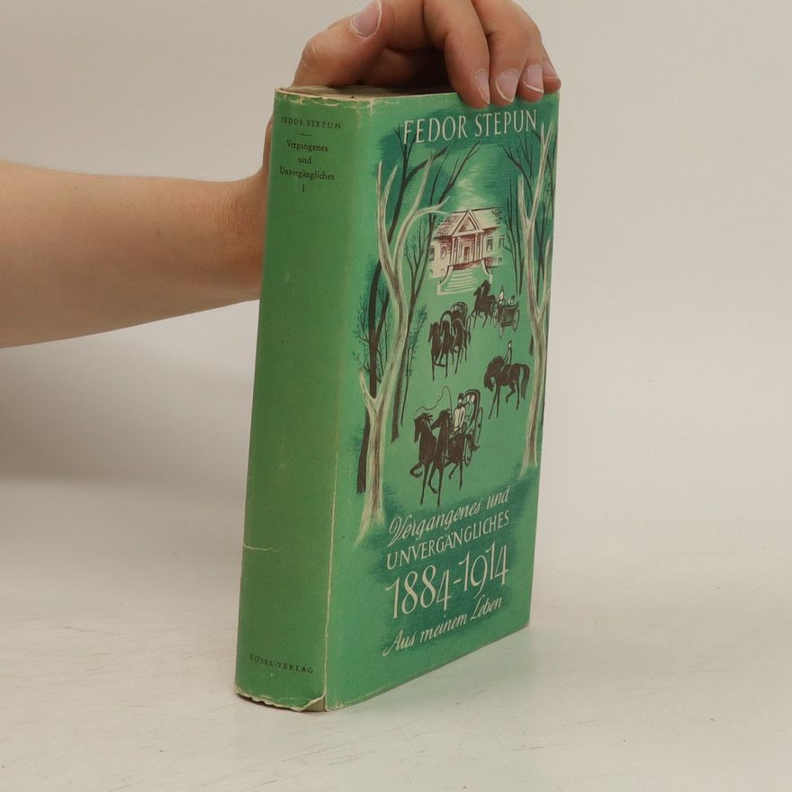 Fjodor Stepun Vergangenes und Unvergängliches aus meinem Leben: 1884-1914