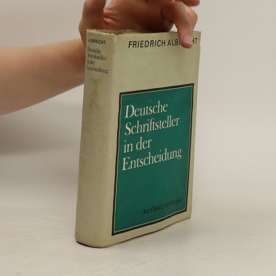 Friendrich Ablrecht Deutsche Schriftsteller in der Entscheidung