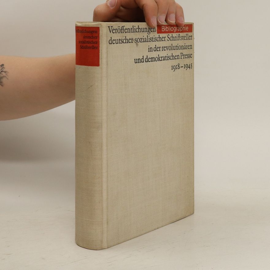 Various authors Veröffentlichungen deutscher sozialistischen Schriftsteller in der revolutionären und demokratischen Presse 1918-1945