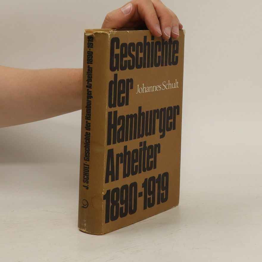 Johannes Schult Geschichte der Hamburger Arbeiter 1890-1919