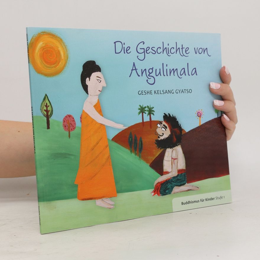 Kelsang Gyatso Die Geschichte von Angulimala