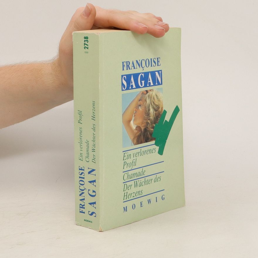 Françoise Sagan Ein verlorenes Profil / Chamade / Der Wächter des Herzens