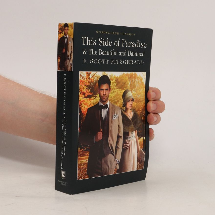 Francis Scott Fitzgerald This side of paradise ; The beautiful and damned