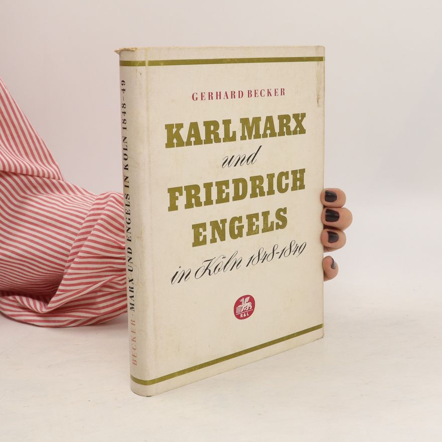 Gerhard Becker Karl Marx und Friedrich Engels in Köln, 1848-1849