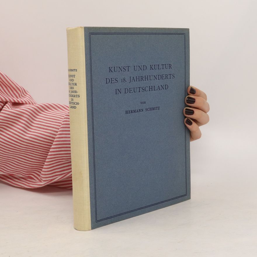 Hermann Schmitz Kunst und Kultur des 18. Jahrhunderts in Deutschland