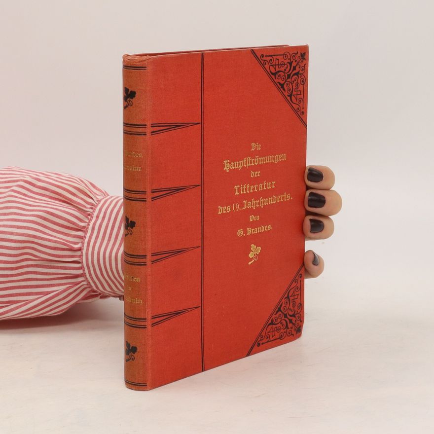 G. Brandes Die Hauptströmungen der Literatur des 19. Jahrhunderts.