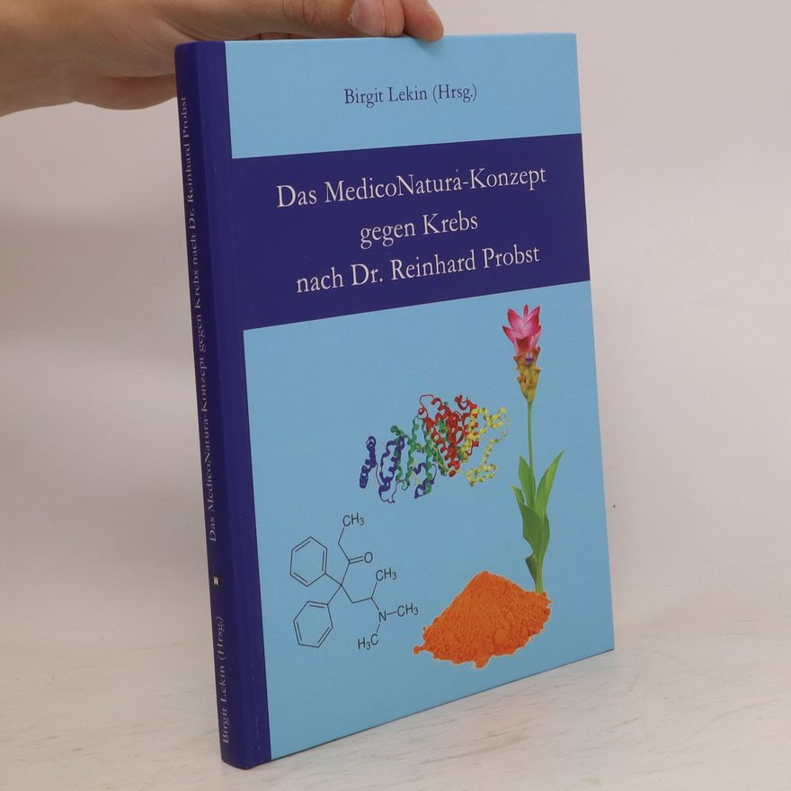 Reinhard Probst Das MedicoNatura-Konzept gegen Krebs nach Dr. Reinhard Probst