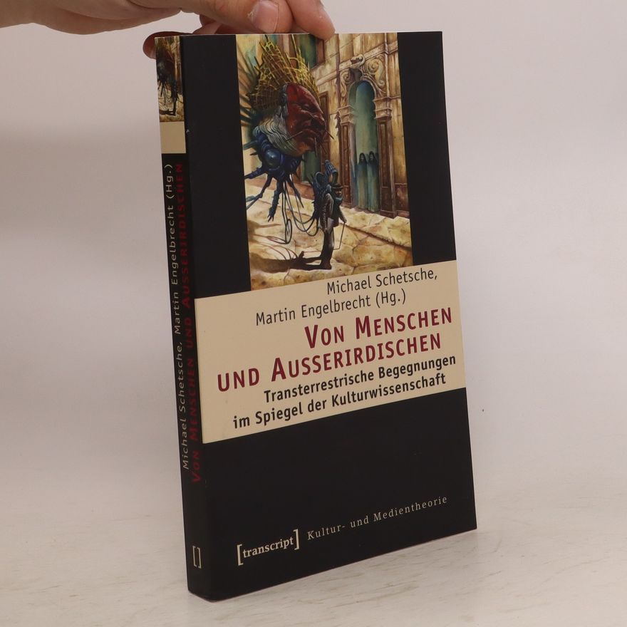 Michael Schetsche Von Menschen und Außerirdischen