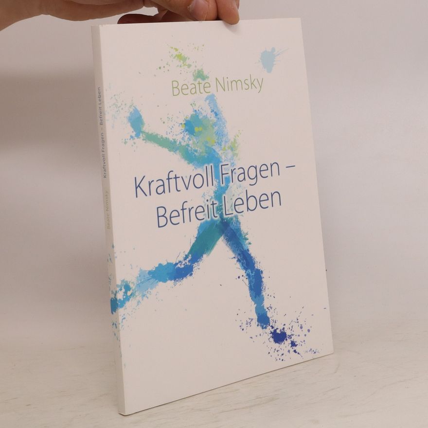 Beate Nimsky Kraftvoll Fragen – Befreit Leben