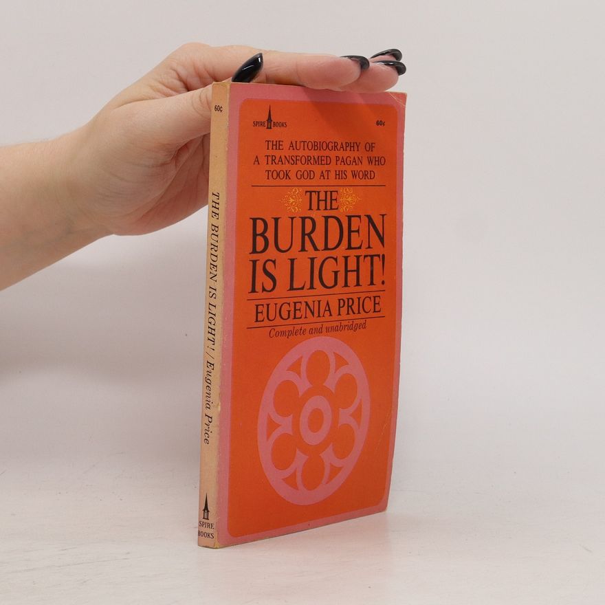Eugenia Price The Burden is Light!