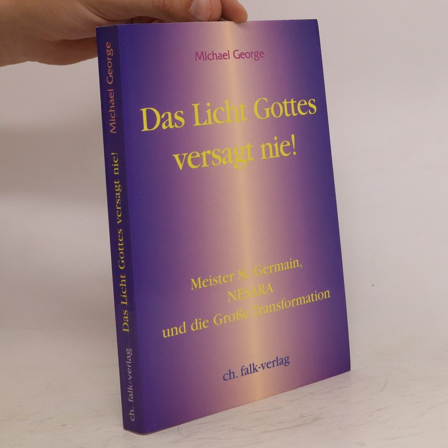 Michael George Das Licht Gottes versagt nie!