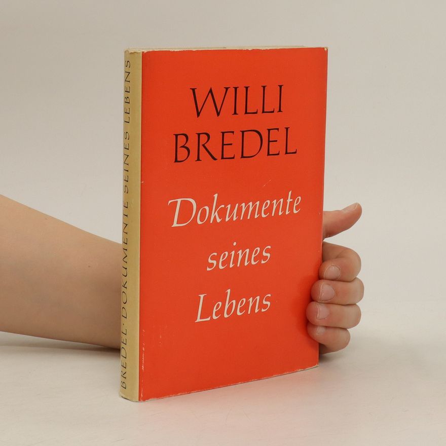 Willi Bredel Dokumente seines Lebens