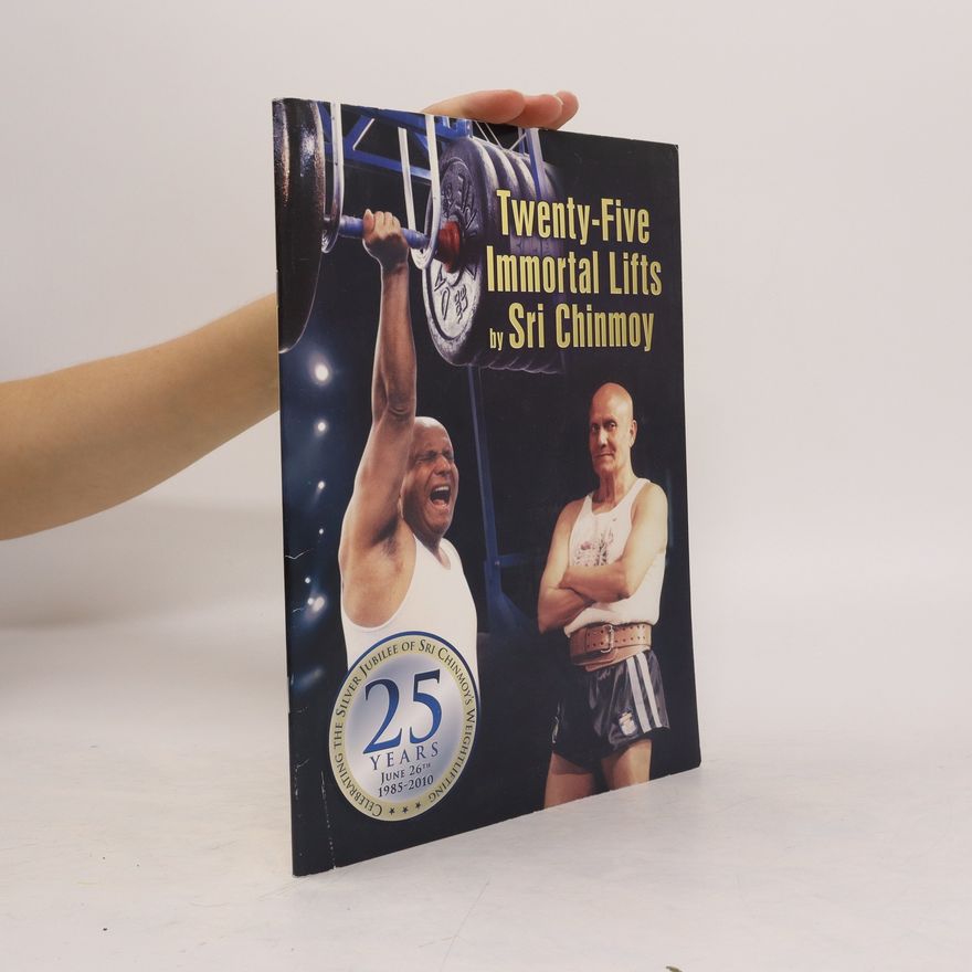 Sri Chinmoy Twenty-Five Immortal Lifts