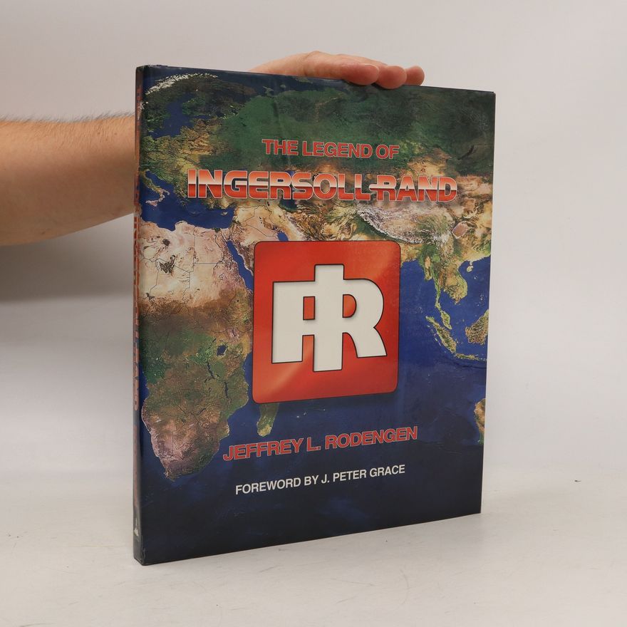 Jeffrey L. Rodengen The Legend of Ingersoll-Rand