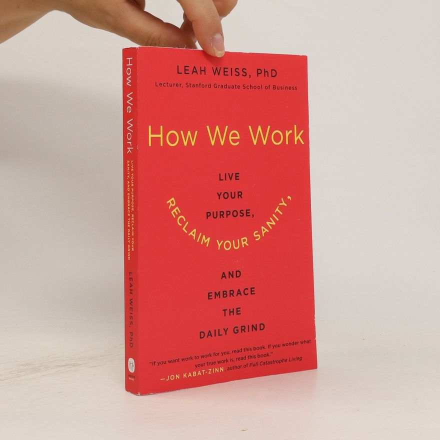 Leah Weiss, PhD How We Work