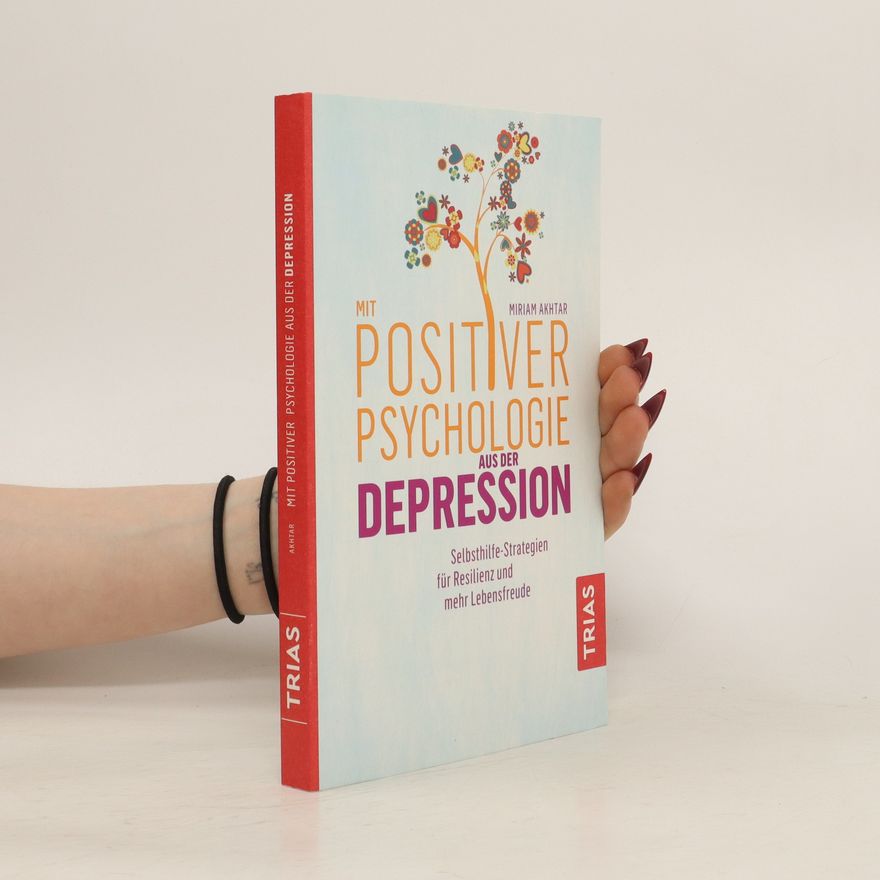Miriam Akhtar Mit positiver Psychologie aus der Depression
