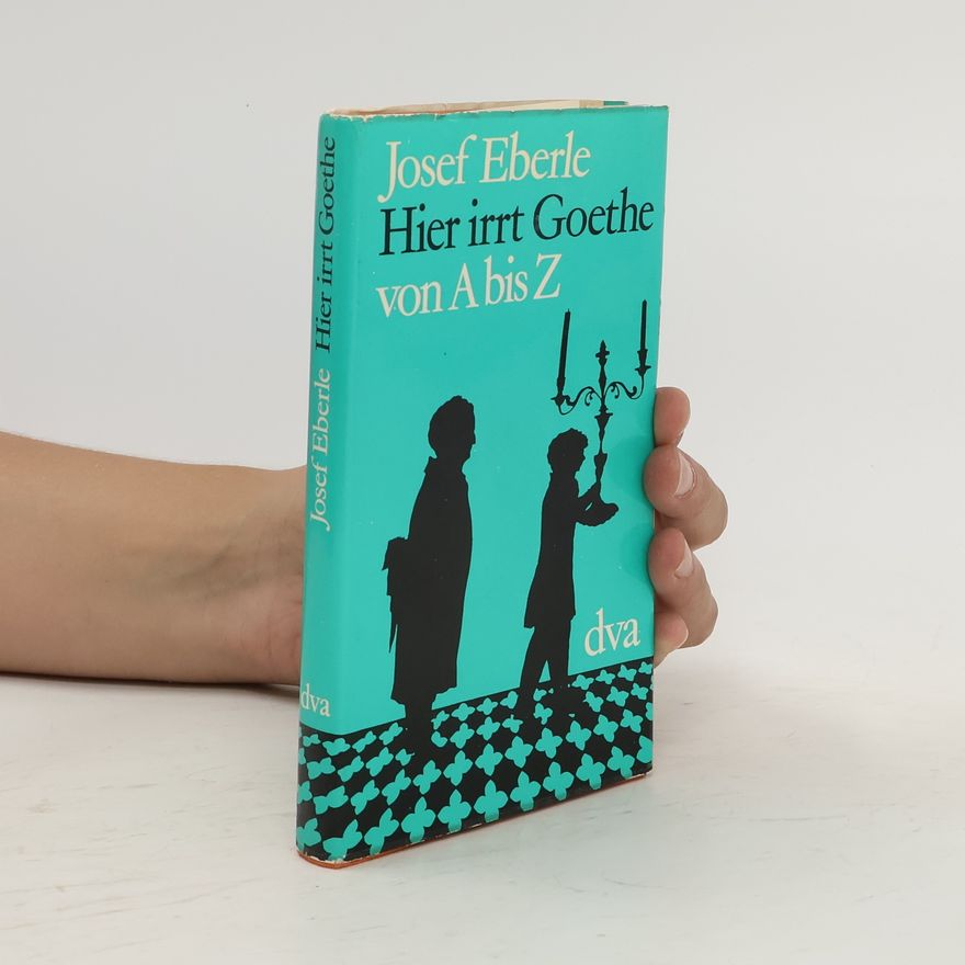 Josef Eberle Hier irrt Goethe von A bis Z