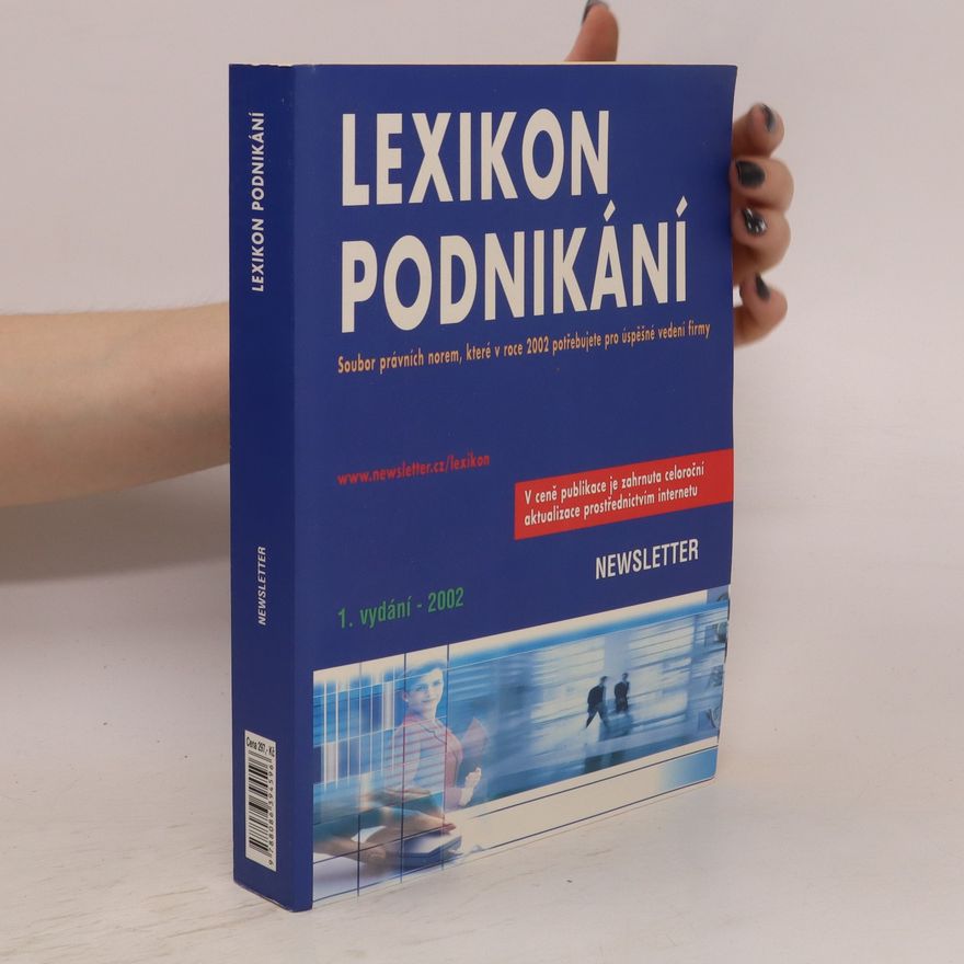Autorenkollektiv Lexikon podnikání 2002 : soubor právních norem, které v roce 2002 potřebujete pro úspěšné vedení firmy : vybrané daňové zákony, předpisy pro vedení účetnictví, výpočet cestovních náhrad a související předpisy