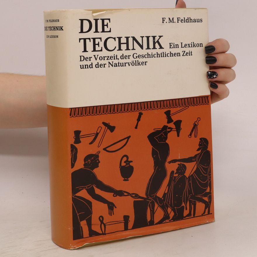 F. M. Feldhaus Die Technik